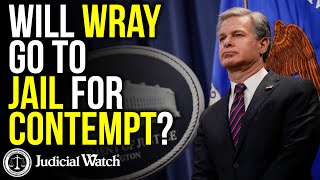 Judicial Watch alleges: BIDEN CORRUPTION: Will Wray Go to Jail for Contempt?