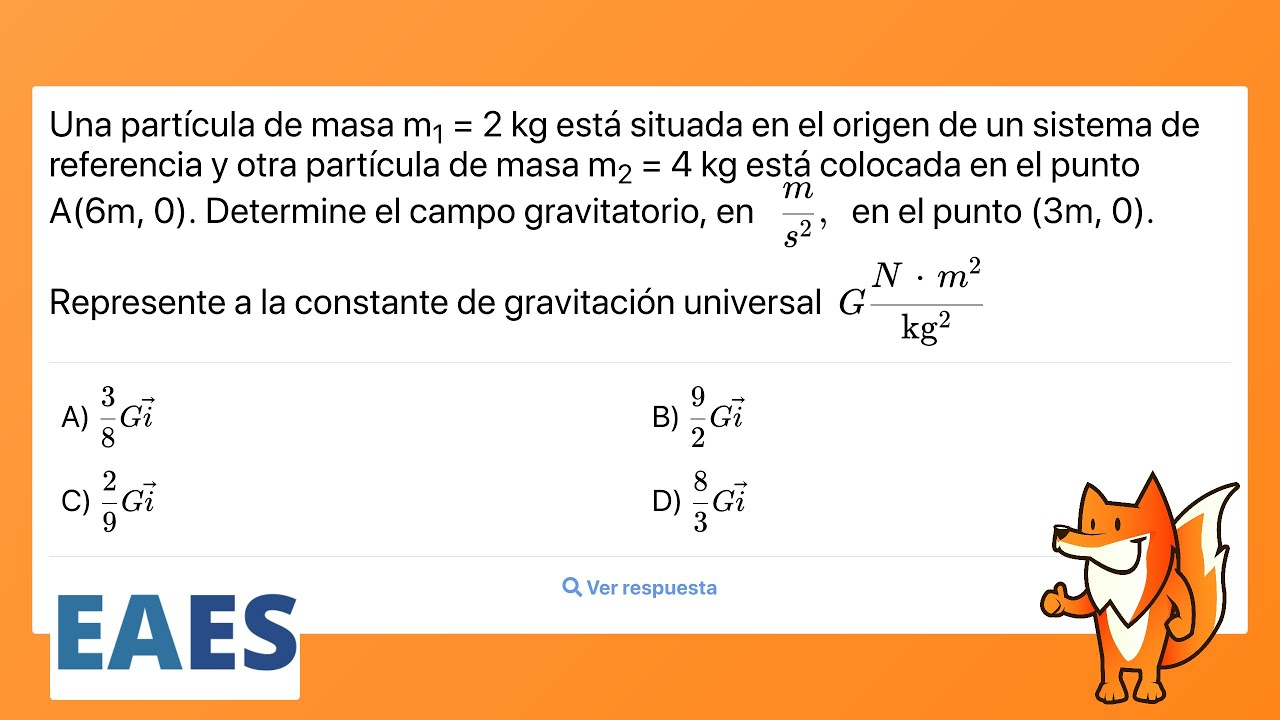 EAES Física Fuerza gravitacional Una partícula de masa m1 = 2 kg está situada en el origen EAES Física Fuerza gravitacional Una partícula de masa m1 = 2 kg está situada en el origen