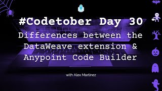 Differences between the DataWeave extension & Anypoint Code Builder | #Codetober 2023 Day 30