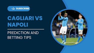 Cagliari vs Napoli Prediction and Betting Tips