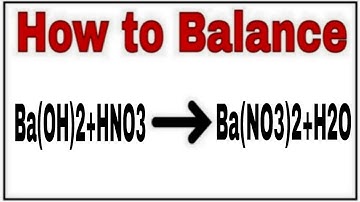 How to balance Ba(OH)2+HNO3=Ba(NO3)2+H2O|Chemical equation Ba(OH)2+HNO3=Ba(NO3)2+H2O|Ba(OH)2+HNO3=