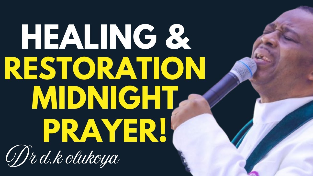 Powerful Midnight Prayer for Healing & Restoration | Dr D.K. Olukoya