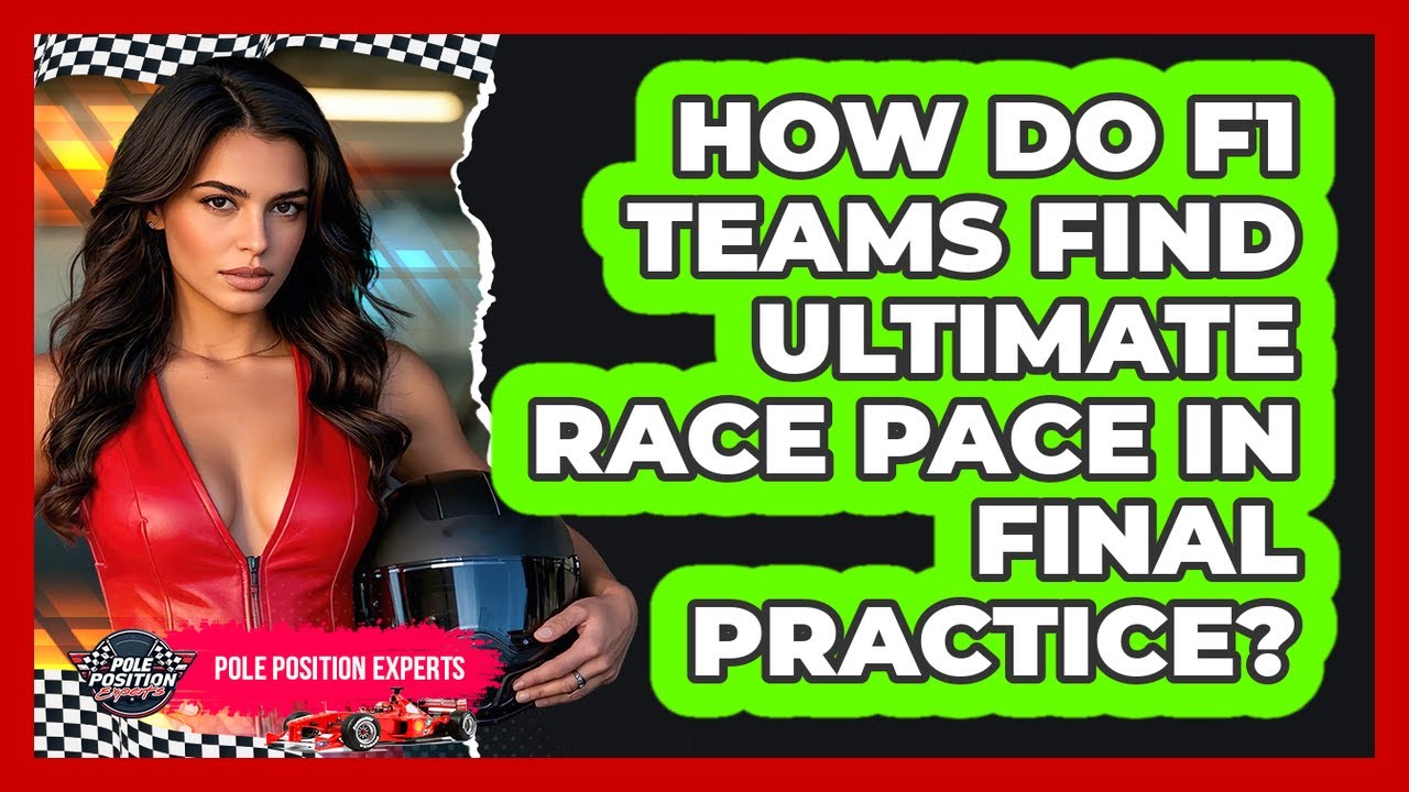 How Do F1 Teams Find Ultimate Race Pace In Final Practice? - Pole Position Experts