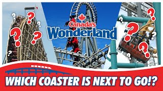 Which Coaster Is Next To Go? - Canadas Wonderland