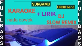 SURGAMU || UNGU ( KARAOKE DJ SLOW REMIX) NADA COWOK