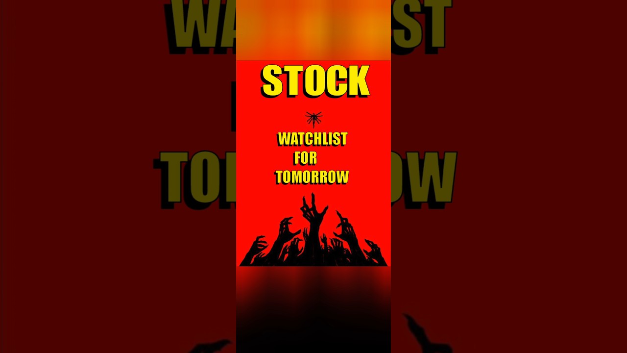 STOCK WATCHLIST FOR TOMORROW 