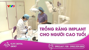 Trồng răng Implant cho người cao tuổi | Nha khoa Elite