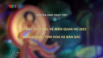 [THTT] Lễ Khai Mạc Festival Về Miền Dân Ca Quan Họ Bắc Ninh 2023: Miền Di Sản Tinh Hoa Và Bản Sắc
