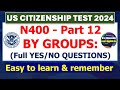 N400 Part 12 By Groups (Full 50 Yes/No Questions) for US Citizenship Interview 2023