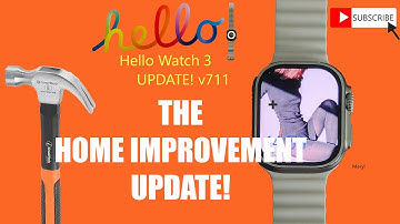 Hello Watch 3 Software UPDATE! Version v711(What