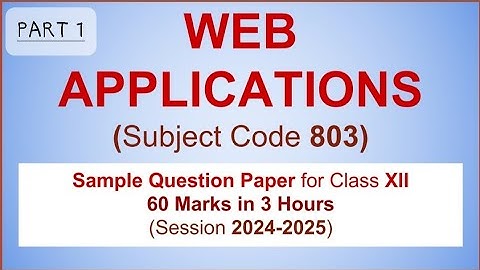 Web Applications(803) | Sample Question Paper | Class 12(2024-2025) | PART 1