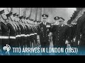 President Tito of Yugoslavia: State Visit To London (1953) | British Pathé