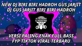 NEW DJ BIRI BIRI HADROH GUS JARJIT DJ GUS AZMI BIRI BIRI HADROH VERSI PALING ENAK FULL BASS FYP