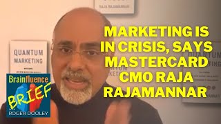 Marketing is in Crisis, Says Mastercard CMO Raja Rajamannar | Brainfluence Brief