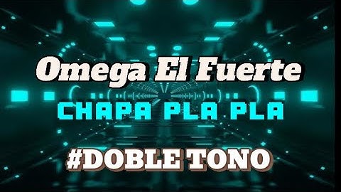 Omega El Fuerte - CHAPA PLA PLA (Doble Tono Audio Official) ´´Música Azules´´