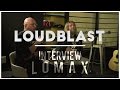 Capture de la vidéo Loudblast - Interview Lomax