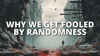 Why We Get Fooled by Randomness