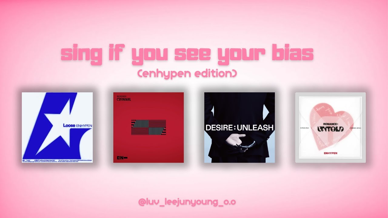 sing if you see your bias | Loose, Fever, Bad Desire, Brought The Heat Back | [enhypen edition]