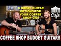 The Best Budget Priced Acoustic Guitars for your next Coffee Shop Gig!