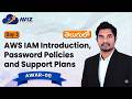 Day 3 AWS IAM Introduction, Password Policies and Support Plans