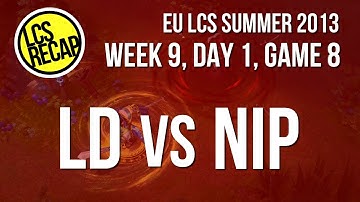 LCS Recap: LD vs NIP - (Super) Week 9, Game 8 (EU Summer 2013)