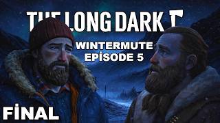 ❄️ [FiNAL] ÇANTANIN SIRRI... WINTERMUTE | Long Dark 5. Sezon 2. Bölüm [Türkçe]