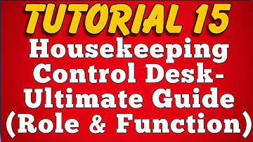 Role and Functions of Housekeeping Control Desk in Hotel and Resort (Tutorial 15)