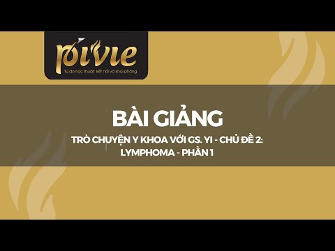 Trò Chuyện Y khoa với Gs. Yi - Chủ đề 2: Lymphoma - Phần 1