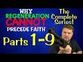 Why Regeneration Cannot Precede Faith (all 9 parts)