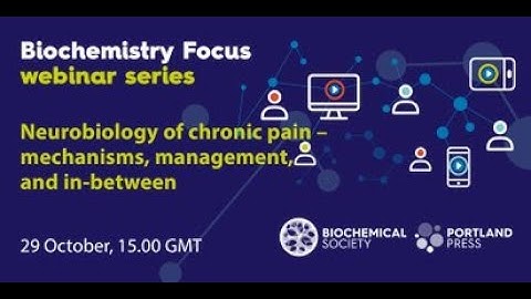 Biochemistry Focus webinar series: Neurobiology of chronic pain: mechanisms, management & in-between