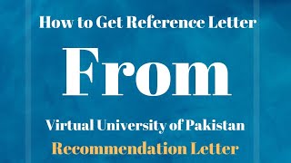 How to get a Recommendation letter from VU Virtual university of Pakistan Recommendation letter