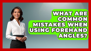 What Are Common Mistakes When Using Forehand Angles? - Ping Pong Prodigy