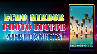 Echo Mirror Magic Photo Editor - Application screenshot 4