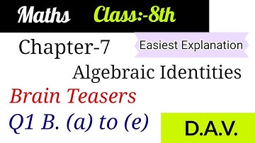 CH-7 Algebraic Identities/Brain Teasers/Q1 B. (a) to (e) parts/Class-8/D.A.V.
