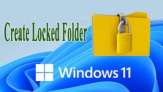 How to Create a Lock Folder in Windows 11 (No Third-Party Software Needed!)