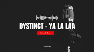 Dystinct - Ya La Laa (Remix-ريمكس) مليت انا بلا بيك