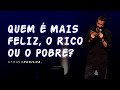 AFONSO PADILHA - QUEM É MAIS FELIZ O RICO OU O POBRE?