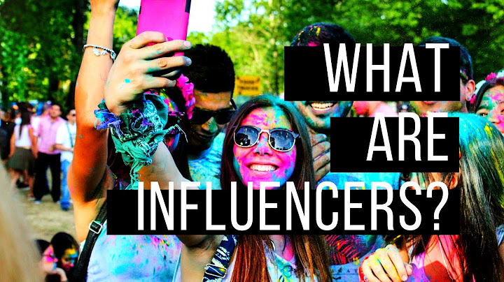 What Are Influencers?