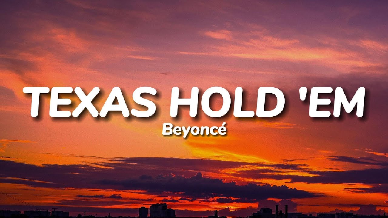 Beyoncé - TEXAS HOLD 'EM (Lyrics) - YouTube