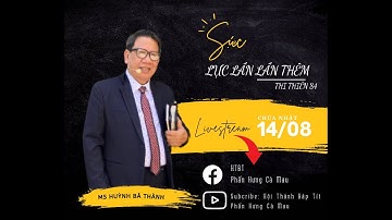 Bài Giảng: Sức Lực Lần Lần Thêm| Mục sư Huỳnh Bá Thành| Hội Thánh Báp Tít Phấn Hưng
