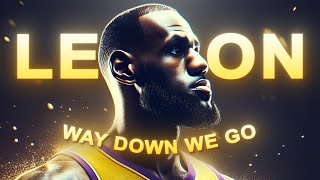 [4K] LeBron James「EDIT」(Way Down We Go)