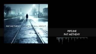 Pipeline - Pat Metheny