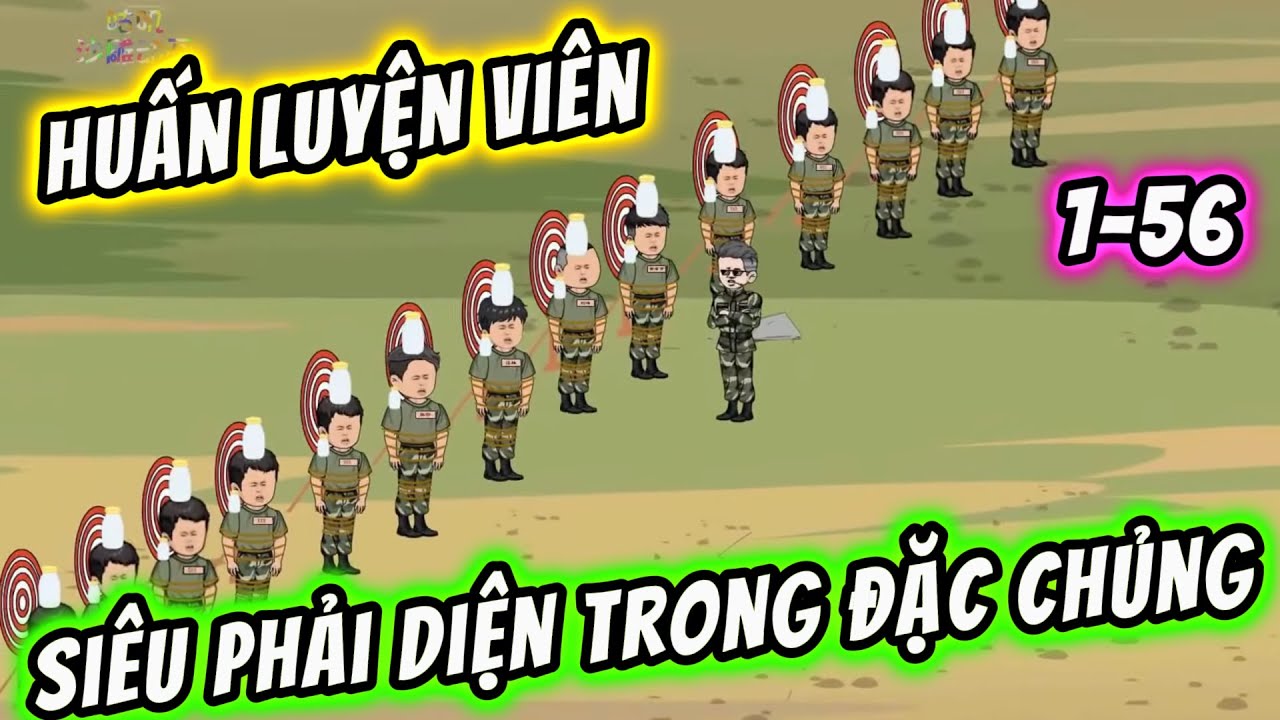 Full 1-56 | Huấn Luyện Viên Siêu Phản Diện Trong Đặc Chủng | KimAnhVietsub