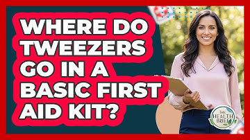 Where Do Tweezers Go In A Basic First Aid Kit?