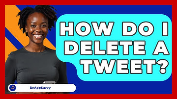 How Do I Delete A Tweet? - Be App Savvy