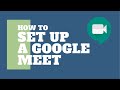 How to Set Up a Meeting with Google Meet