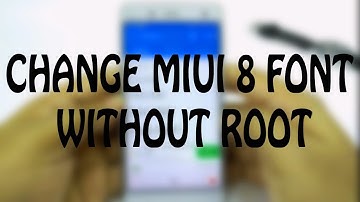 How To Change Font In MIUI 8 (NO ROOT)