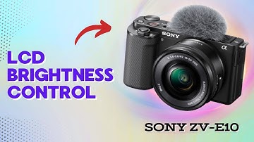 Sony ZV-E10: How To Change Brightness On LCD Display