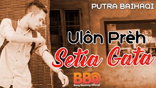 Ulon Preh Setia Gata