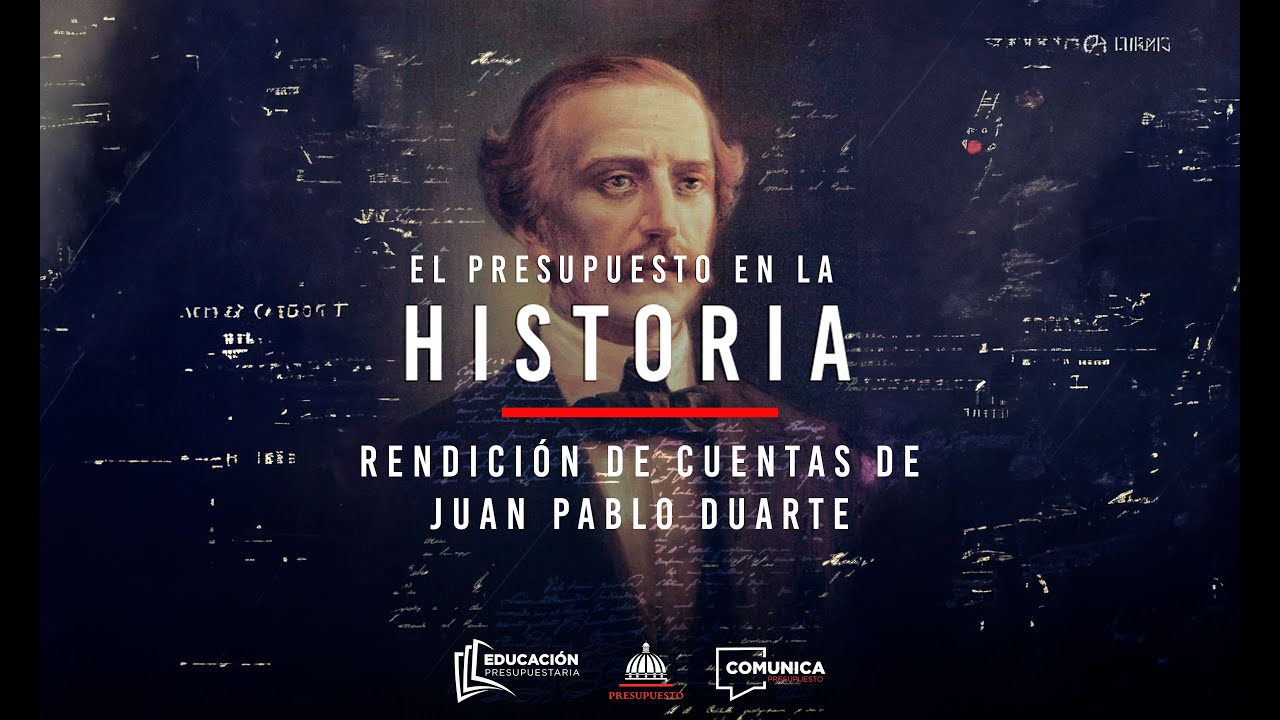 El Presupuesto en la Historia: Rendición de Cuentas del Patricio Juan Pablo Duarte (Capítulo 1)